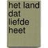 Het Land dat Liefde heet