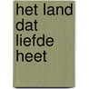 Het Land dat Liefde heet door N. Pilanen