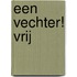 Een Vechter! Vrij