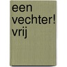 Een Vechter! Vrij door Corry van Wijk