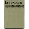 Breekbare Spiritualiteit door Serge Pirot