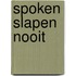 Spoken slapen nooit