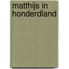 Matthijs in Honderdland by Inge de Graaf
