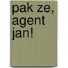 Pak ze, agent Jan! by Martin Jagt