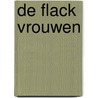 De Flack Vrouwen by C. Sanders