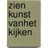 ZIEN KUNST vanhet KIJKEN