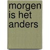 Morgen is het anders by Channa de Man