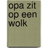 Opa zit op een wolk