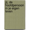 Jij, de hoofdpersoon in je eigen leven door Hans Peeters