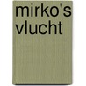 Mirko's vlucht door Linda de Geus