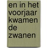 En in het voorjaar kwamen de zwanen door Sem Sem