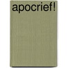 Apocrief! by B. Indeherberg