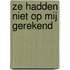 Ze hadden niet op mij gerekend