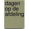 Dagen op de Afdeling by Bart De Leeuw