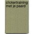 Clickertraining met je paard