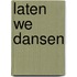 Laten we dansen