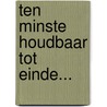 Ten minste houdbaar tot einde... door Paul Bersee