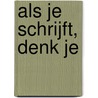 Als je schrijft, denk je by Aloysius Klepper