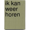 Ik kan weer horen by A. Tol