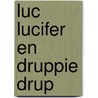 Luc Lucifer en Druppie Drup door Gert Jansen