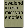 Dwalend in een mist van emoties by Marylinn Marylinn