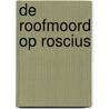 De roofmoord op Roscius door Ton Oosterhuis