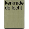Kerkrade de Locht by R. Machiels