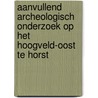 Aanvullend archeologisch onderzoek op het Hoogveld-Oost te Horst by R. Machiels