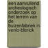 Een aanvullend archeologisch onderzoek op het terrein van de buizenfabriek in Venlo-Blerick
