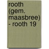 Rooth (gem. Maasbree) - Rooth 19 door M. Stiekema