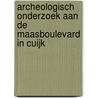 Archeologisch onderzoek aan de Maasboulevard in Cuijk by W. Roessingh