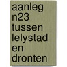 Aanleg N23 tussen Lelystad en Dronten door R. van Lil