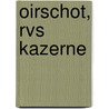 Oirschot, RVS kazerne door K. van Kappel