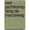 Een jachtkamp lang de Hanzeweg by B.A. Corver