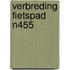 Verbreding fietspad N455