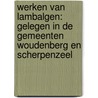 Werken van Lambalgen: gelegen in de gemeenten Woudenberg en Scherpenzeel door A. Botman