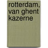 Rotterdam, Van Ghent kazerne by R. van Lil