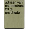 Adriaen van Ostadestraat 20 te Enschede door J.A.G. van Rooij
