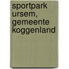 Sportpark Ursem, gemeente Koggenland door J. Holl