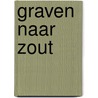 Graven naar zout by W. Roessingh