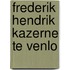 Frederik Hendrik Kazerne te Venlo