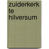 Zuiderkerk te Hilversum by S. Nederpelt