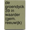 De Groendyck 39 in Waarder (gem. Reeuwijk) by A. de Boer