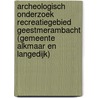 Archeologisch onderzoek Recreatiegebied Geestmerambacht (gemeente Alkmaar en Langedijk) door R.A. Lelivelt