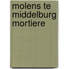 Molens te Middelburg Mortiere by M.C.E. Houkes