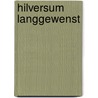 Hilversum Langgewenst door R.M. van der Zee