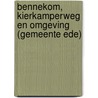 Bennekom, Kierkamperweg en omgeving (Gemeente Ede) door A. de Ridder