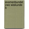 Examenbundel vwo wiskunde b door N.C. Keemink
