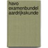 Havo examenbundel aardrijkskunde
