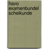 Havo examenbundel scheikunde door J.R. van der Vecht